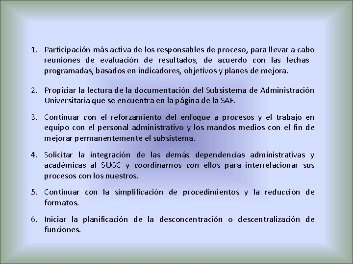 1. Participación más activa de los responsables de proceso, para llevar a cabo reuniones