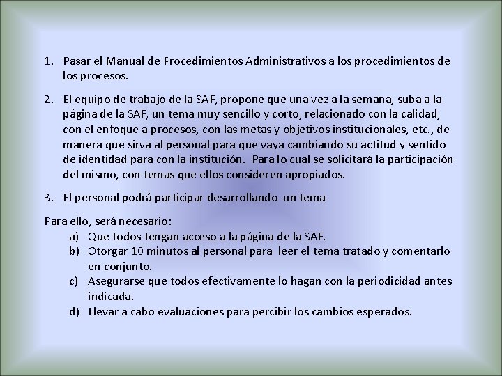 1. Pasar el Manual de Procedimientos Administrativos a los procedimientos de los procesos. 2.