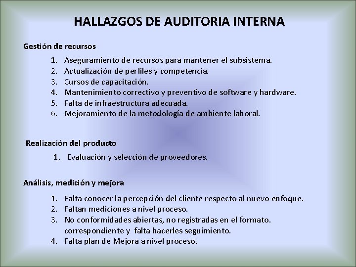 HALLAZGOS DE AUDITORIA INTERNA Gestión de recursos 1. 2. 3. 4. 5. 6. Aseguramiento