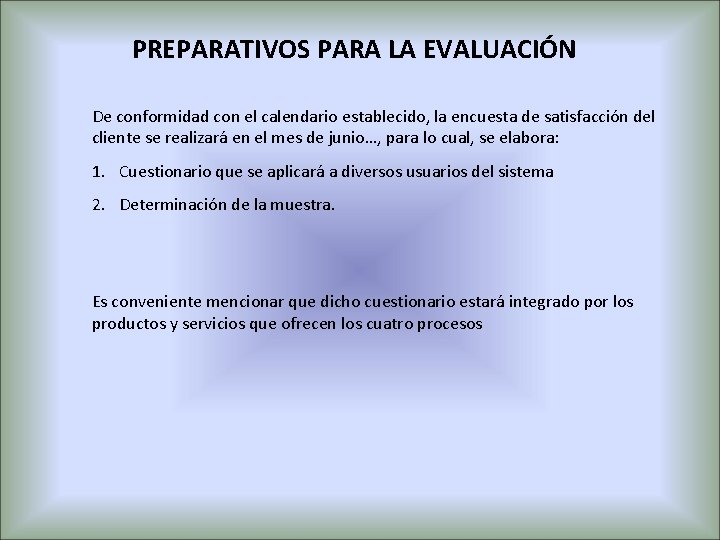 PREPARATIVOS PARA LA EVALUACIÓN De conformidad con el calendario establecido, la encuesta de satisfacción