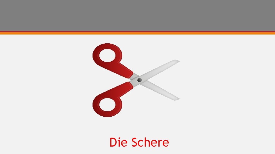 Die Schere 