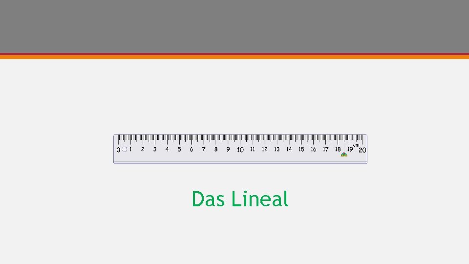 Das Lineal 