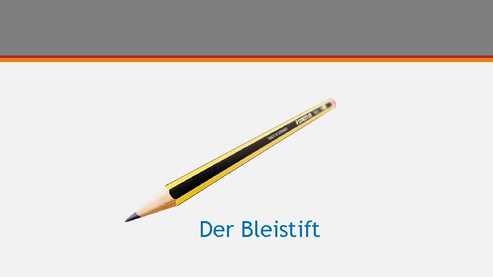 Der Bleistift 