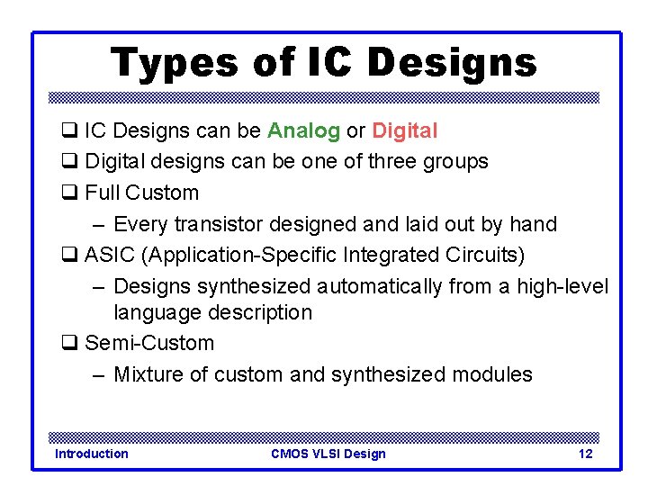 Types of IC Designs q IC Designs can be Analog or Digital q Digital