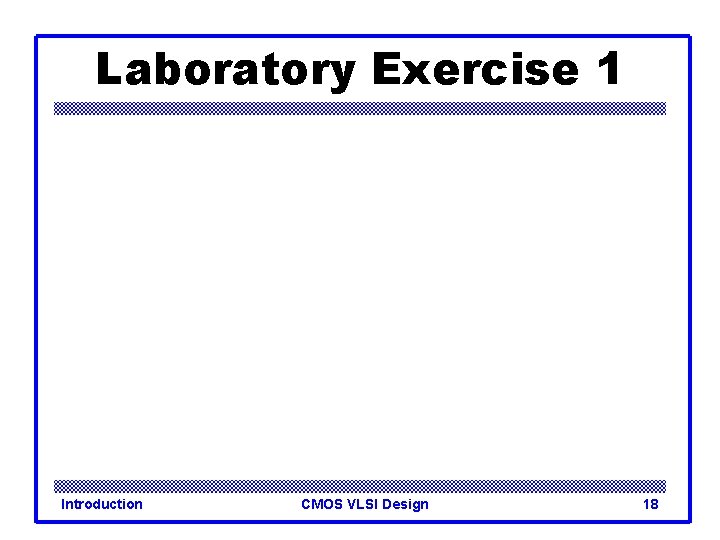 Laboratory Exercise 1 Introduction CMOS VLSI Design 18 