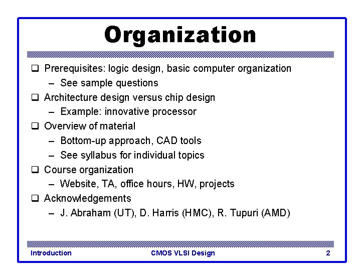Organization q Prerequisites: logic design, basic computer organization – See sample questions q Architecture