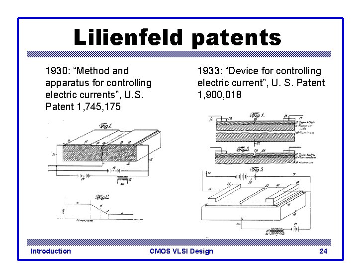 Lilienfeld patents 1930: “Method and apparatus for controlling electric currents”, U. S. Patent 1,