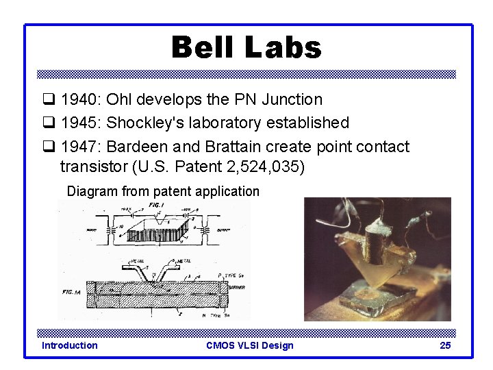Bell Labs q 1940: Ohl develops the PN Junction q 1945: Shockley's laboratory established