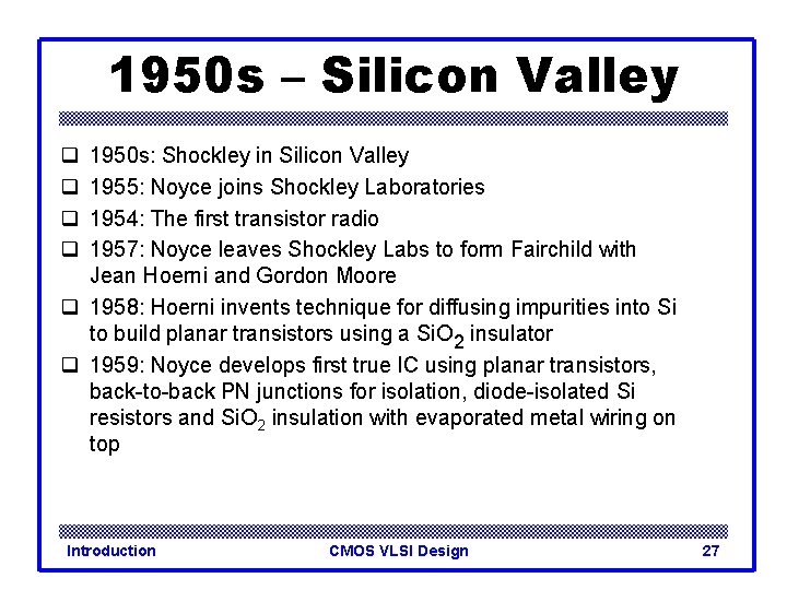 1950 s – Silicon Valley q q 1950 s: Shockley in Silicon Valley 1955: