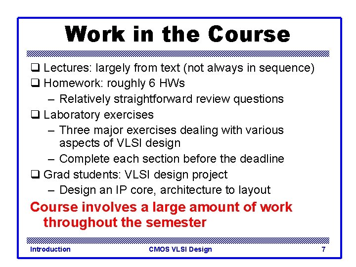 Work in the Course q Lectures: largely from text (not always in sequence) q