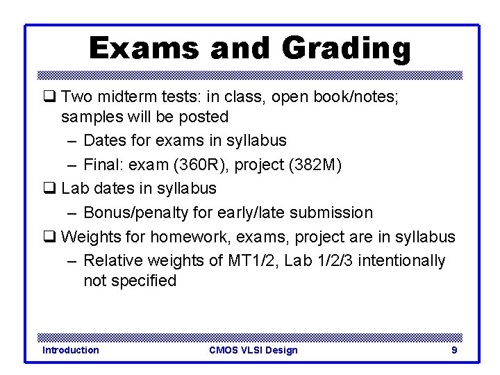 Exams and Grading q Two midterm tests: in class, open book/notes; samples will be