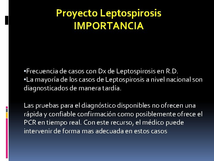 Proyecto Leptospirosis IMPORTANCIA • Frecuencia de casos con Dx de Leptospirosis en R. D.