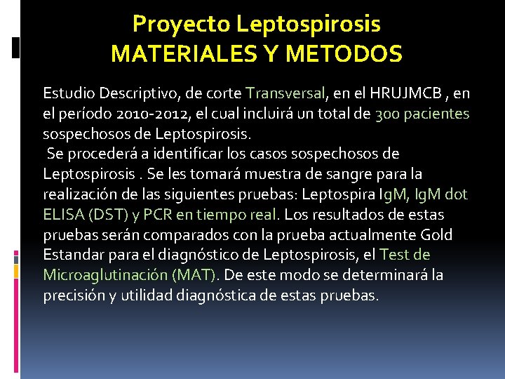 Proyecto Leptospirosis MATERIALES Y METODOS Estudio Descriptivo, de corte Transversal, en el HRUJMCB ,