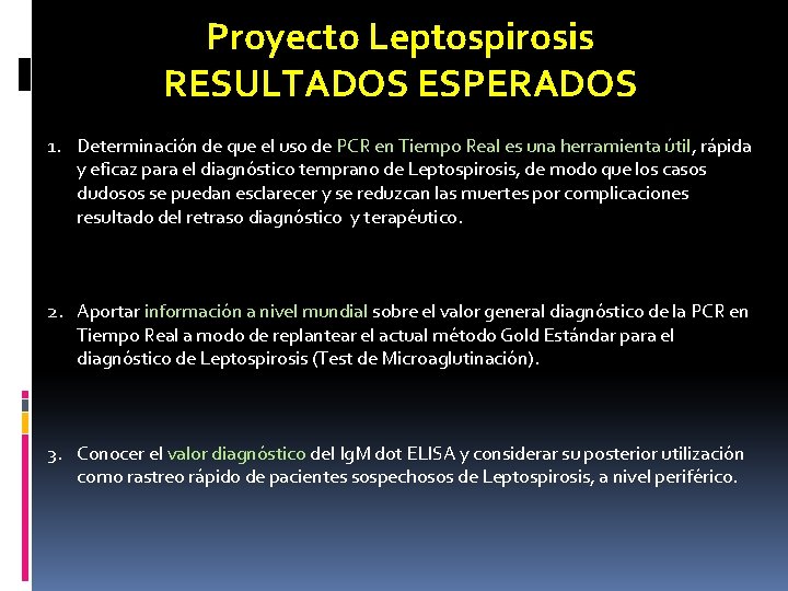 Proyecto Leptospirosis RESULTADOS ESPERADOS 1. Determinación de que el uso de PCR en Tiempo