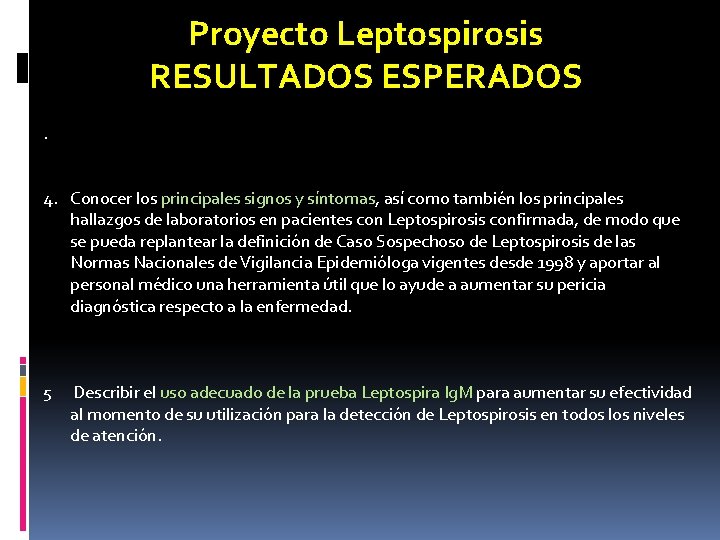 Proyecto Leptospirosis RESULTADOS ESPERADOS. 4. Conocer los principales signos y síntomas, así como también