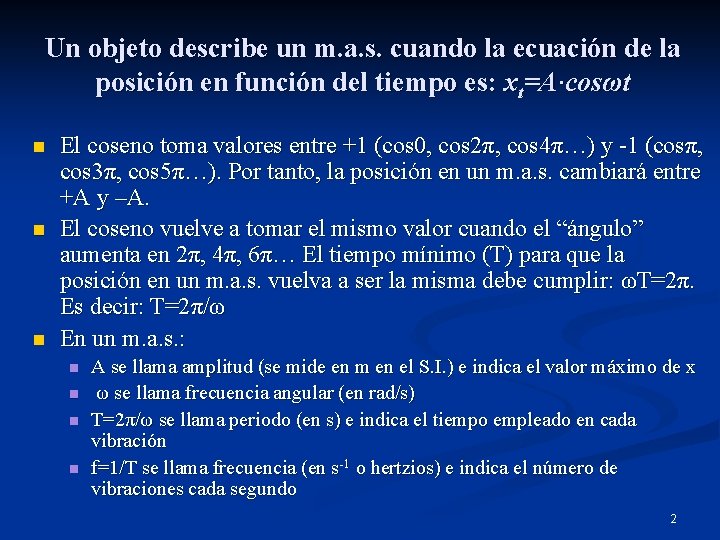 Un objeto describe un m. a. s. cuando la ecuación de la posición en