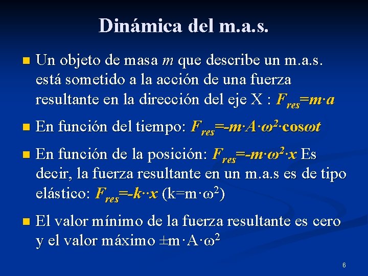 Dinámica del m. a. s. n Un objeto de masa m que describe un