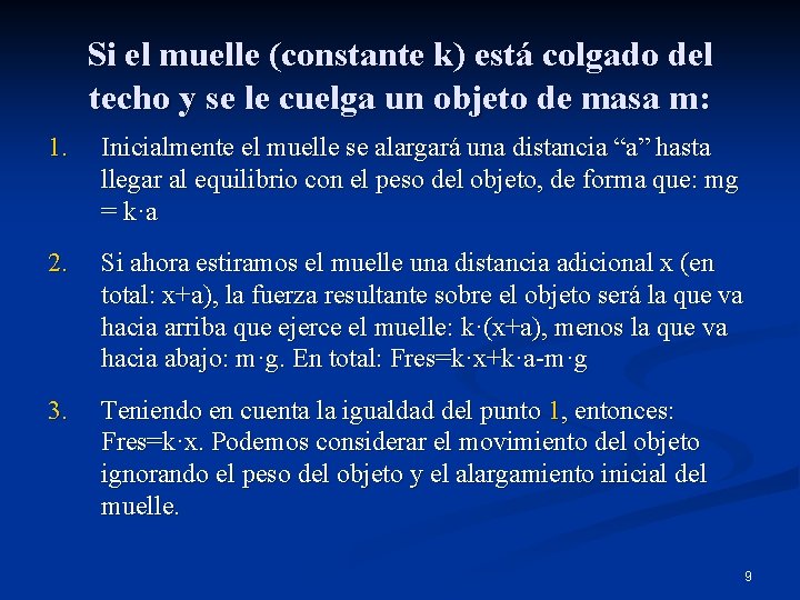 Si el muelle (constante k) está colgado del techo y se le cuelga un