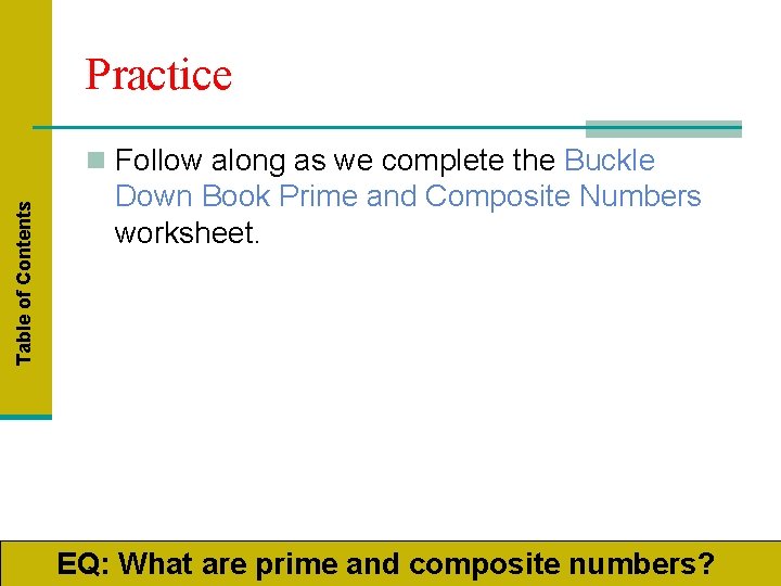 Practice Table of Contents n Follow along as we complete the Buckle Down Book