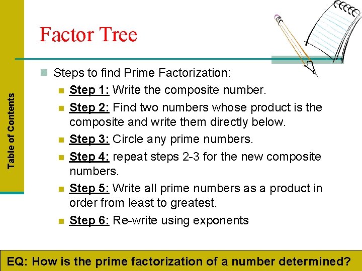 Factor Tree Table of Contents n Steps to find Prime Factorization: n n n