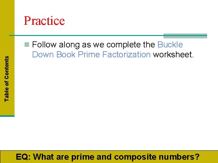 Practice Table of Contents n Follow along as we complete the Buckle Down Book