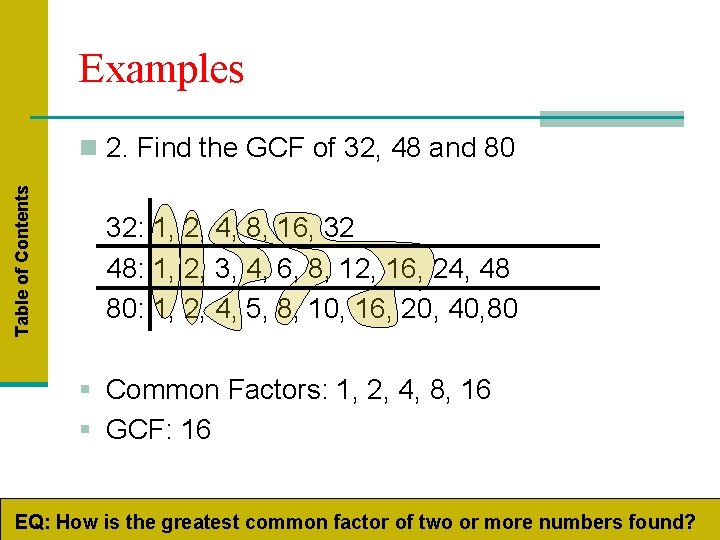 Examples Table of Contents n 2. Find the GCF of 32, 48 and 80