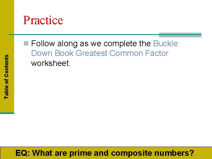 Practice Table of Contents n Follow along as we complete the Buckle Down Book