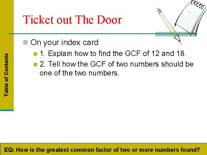 Table of Contents Ticket out The Door n On your index card n 1.