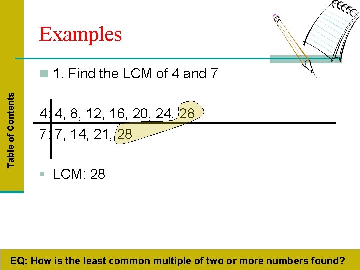 Examples Table of Contents n 1. Find the LCM of 4 and 7 4: