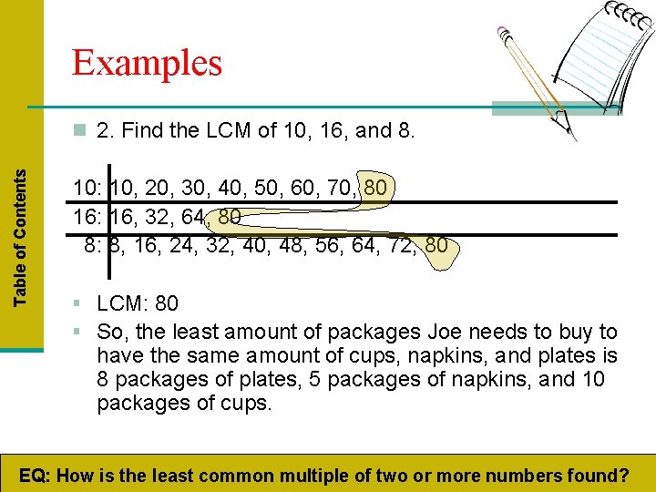 Examples Table of Contents n 2. Find the LCM of 10, 16, and 8.