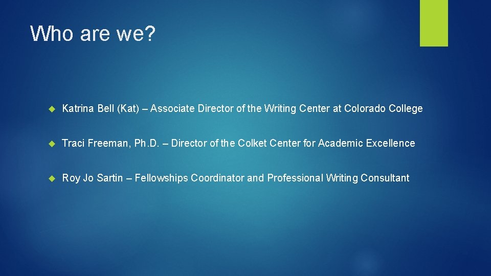 Who are we? Katrina Bell (Kat) – Associate Director of the Writing Center at Who are we? Katrina Bell (Kat) – Associate Director of the Writing Center at
