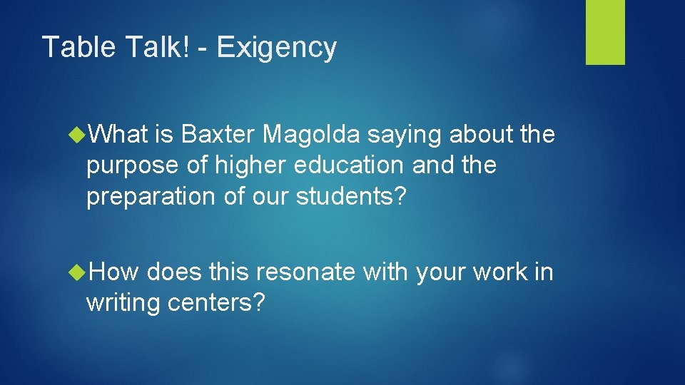 Table Talk! - Exigency What is Baxter Magolda saying about the purpose of higher Table Talk! - Exigency What is Baxter Magolda saying about the purpose of higher