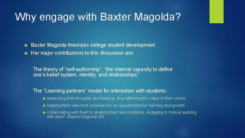 Why engage with Baxter Magolda? Baxter Magolda theorizes college student development Her major contributions Why engage with Baxter Magolda? Baxter Magolda theorizes college student development Her major contributions