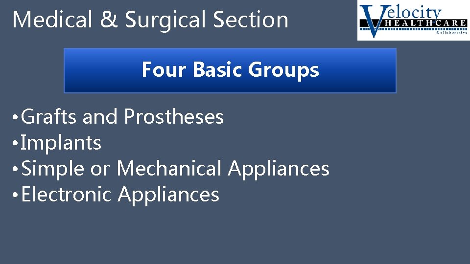 Medical & Surgical Section Four Basic Groups • Grafts and Prostheses • Implants •