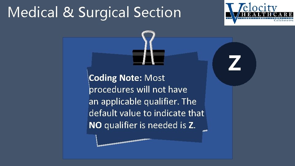 Medical & Surgical Section Coding Note: Most procedures will not have an applicable qualifier.