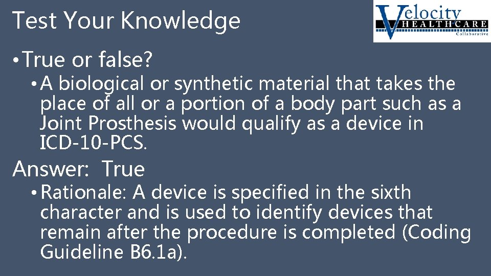 Test Your Knowledge • True or false? • A biological or synthetic material that