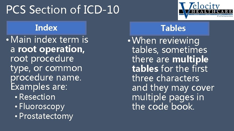 PCS Section of ICD-10 Index Tables • Main index term is a root operation,