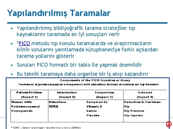 Yapılandırılmış Taramalar • Yapılandırılmış bibliyoğrafik tarama stratejiler tıp kaynaklarını taramada en iyi sonuçları verir