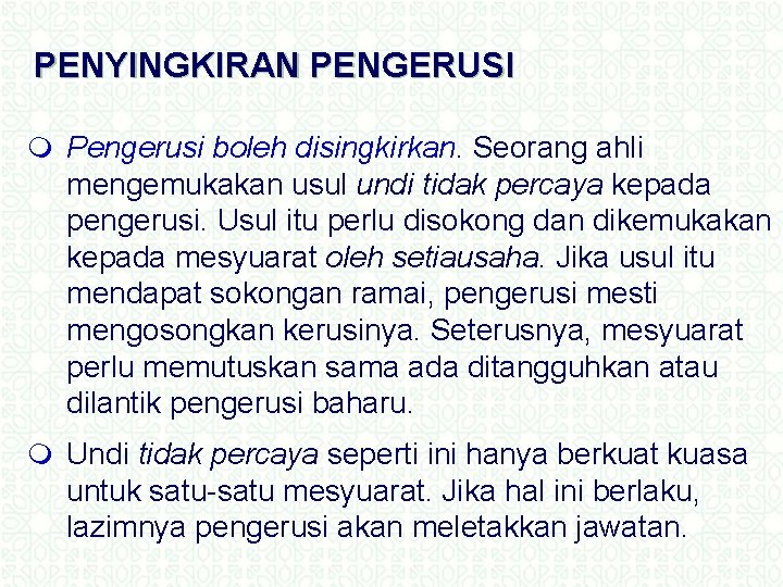 PENYINGKIRAN PENGERUSI m Pengerusi boleh disingkirkan. Seorang ahli mengemukakan usul undi tidak percaya kepada