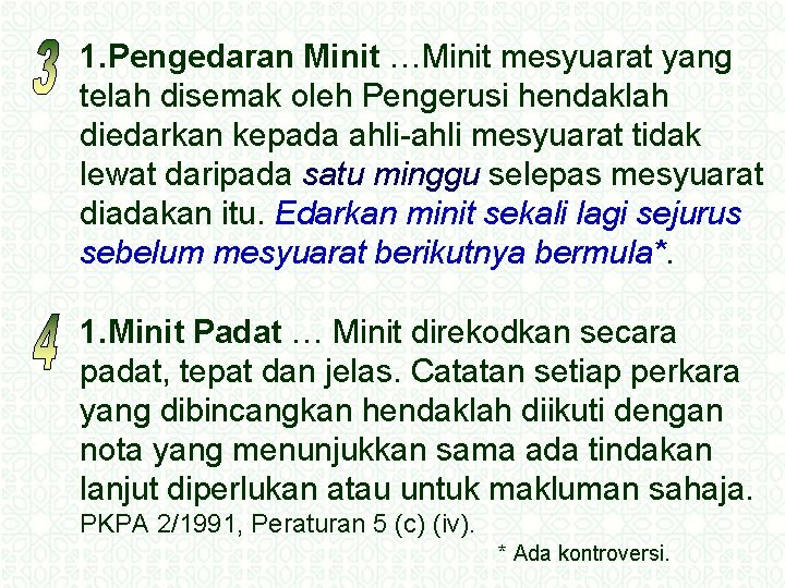 1. Pengedaran Minit …Minit mesyuarat yang telah disemak oleh Pengerusi hendaklah diedarkan kepada ahli-ahli