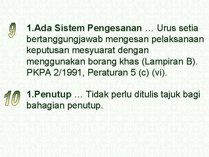 1. Ada Sistem Pengesanan … Urus setia bertanggungjawab mengesan pelaksanaan keputusan mesyuarat dengan menggunakan