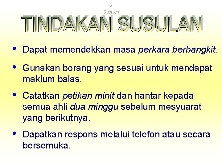 6 Susulan Dapat memendekkan masa perkara berbangkit. Gunakan borang yang sesuai untuk mendapat maklum