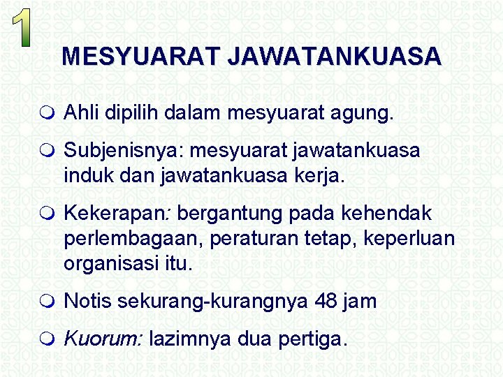 MESYUARAT JAWATANKUASA m Ahli dipilih dalam mesyuarat agung. m Subjenisnya: mesyuarat jawatankuasa induk dan