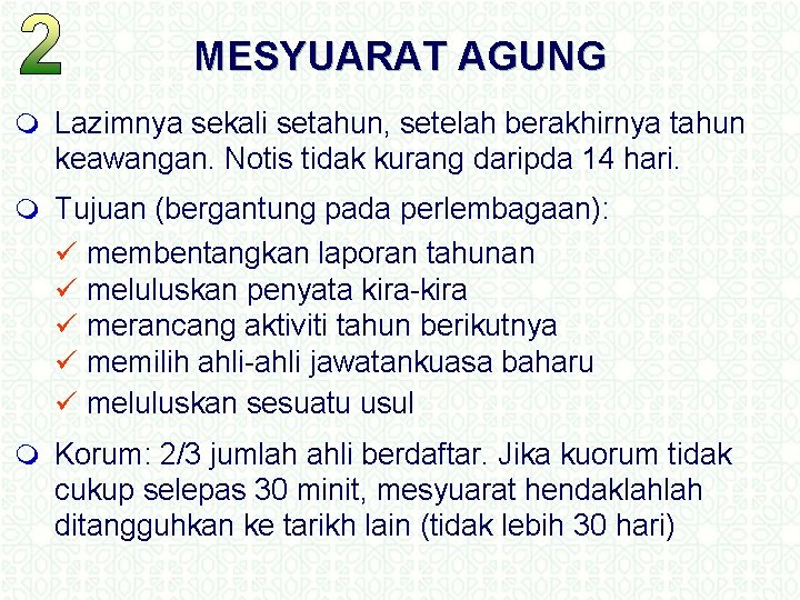 MESYUARAT AGUNG m Lazimnya sekali setahun, setelah berakhirnya tahun keawangan. Notis tidak kurang daripda