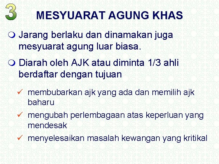 MESYUARAT AGUNG KHAS m Jarang berlaku dan dinamakan juga mesyuarat agung luar biasa. m