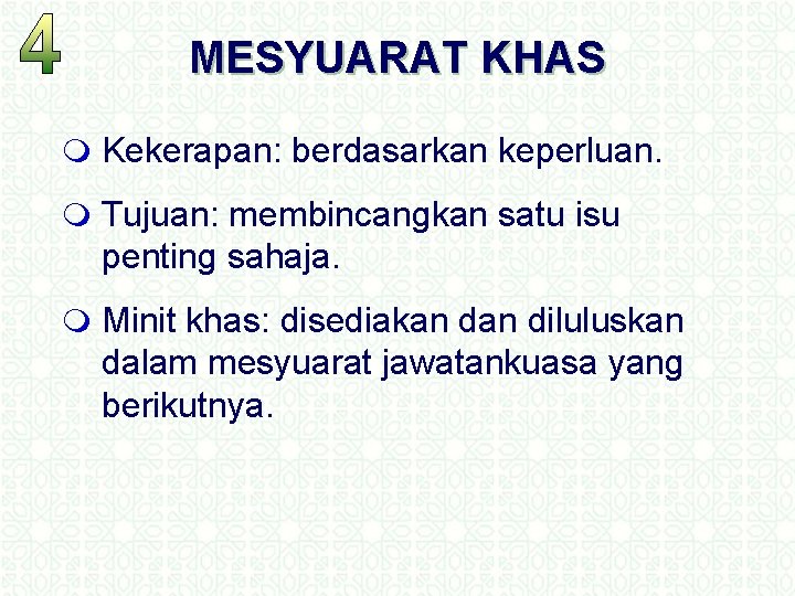 MESYUARAT KHAS m Kekerapan: berdasarkan keperluan. m Tujuan: membincangkan satu isu penting sahaja. m