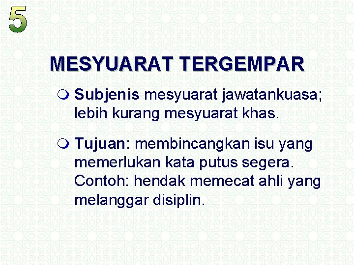 MESYUARAT TERGEMPAR m Subjenis mesyuarat jawatankuasa; lebih kurang mesyuarat khas. m Tujuan: membincangkan isu