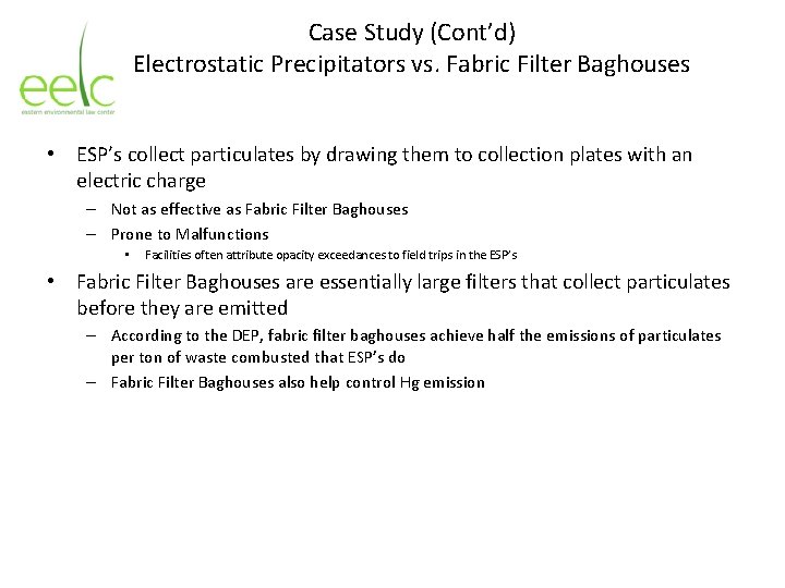 Case Study (Cont’d) Electrostatic Precipitators vs. Fabric Filter Baghouses • ESP’s collect particulates by