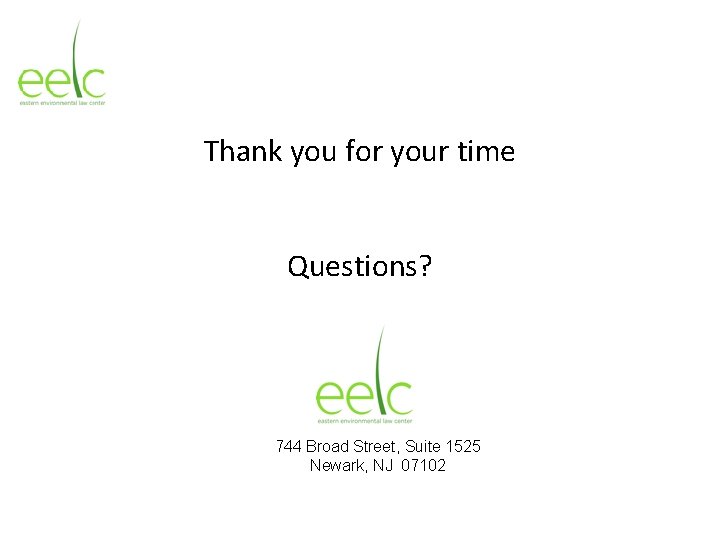 Thank you for your time Questions? 744 Broad Street, Suite 1525 Newark, NJ 07102