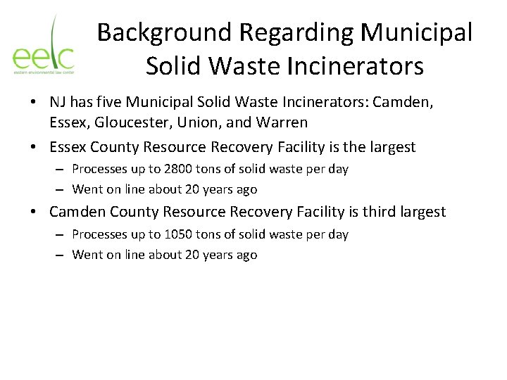 Background Regarding Municipal Solid Waste Incinerators • NJ has five Municipal Solid Waste Incinerators:
